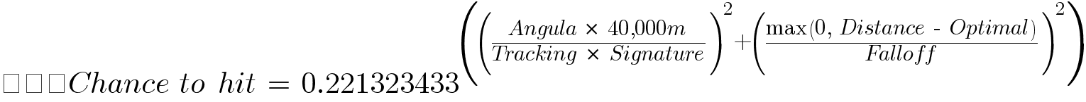 가나다Chance~to~hit~=~0.221323433^(({Angula~*~40,000m}/{Tracking~*~Signature})^2+({max(0,~Distance~-~Optimal)}/Falloff)^2)